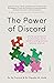 The Power of Discord: why the ups and downs of relationships are the secret to building intimacy, resilience, and trust