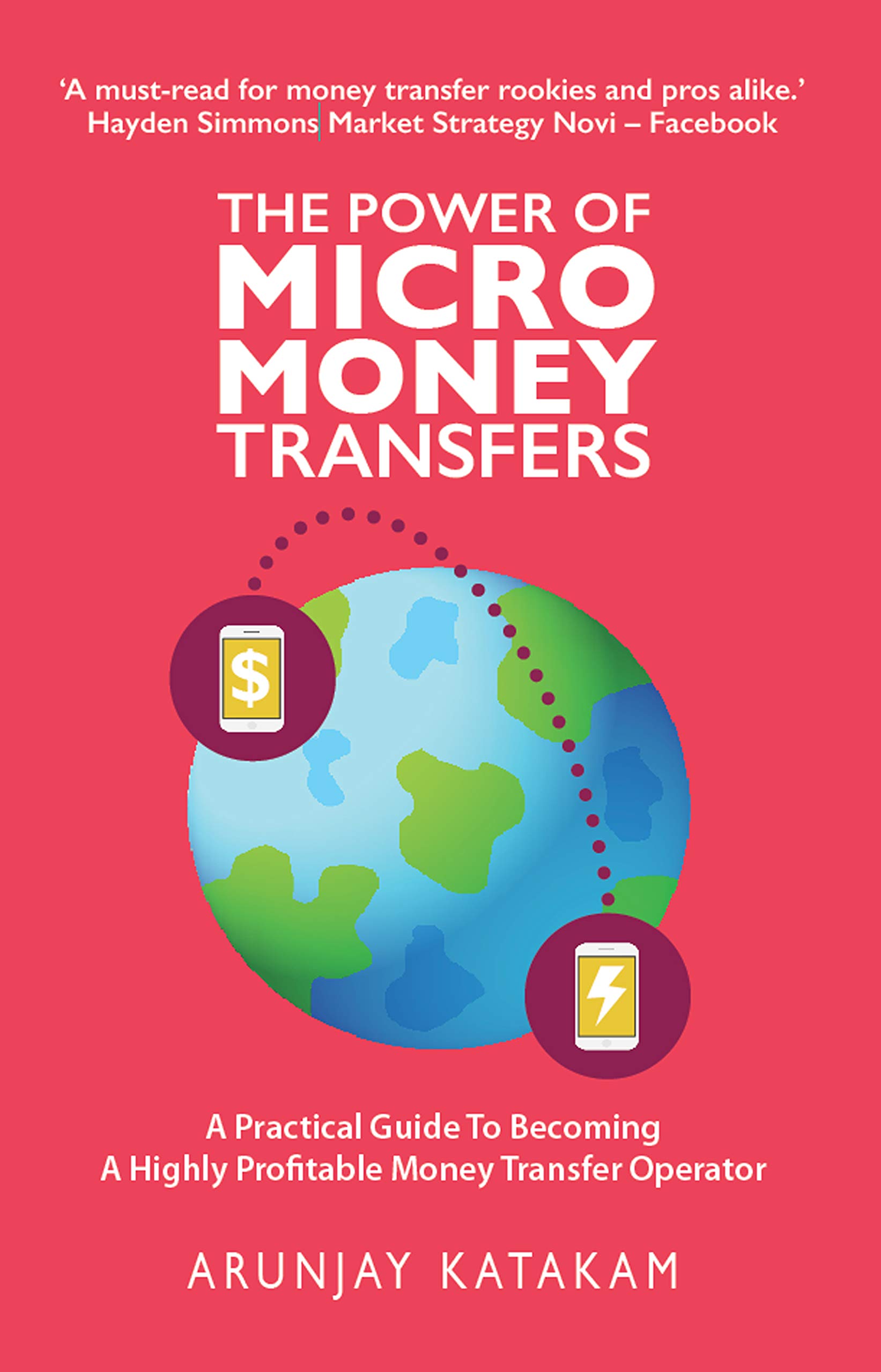 The Power of Micro Money Transfers: A practical guide to becoming a highly profitable money transfer operator (Kindle Edition)