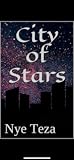 City of Stars by Nye Teza City of Stars by Nye Teza