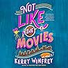 Not Like the Movies by Kerry Winfrey