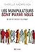 Les manipulateurs sont parmi nous: Qui sont-ils ? Comment s'en protéger? (French Edition)