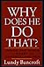 Why Does He Do That? Inside...