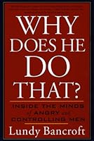 Why Does He Do That?: Inside the Minds of Angry and Controlling Men