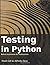 Testing In Python: Robust Testing For Professionals