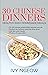 30 Chinese Dinners: Healthy...