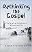 Rethinking The Gospel: Chal...