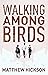 Walking Among Birds