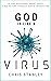 God is Like a Virus: 30 Day...