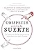 Competir contra la suerte: La historia de la innovación y la elección del cliente (Spanish Edition)