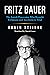 Fritz Bauer: The Jewish Prosecutor Who Brought Eichmann and Auschwitz to Trial