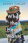 What the Heart Wants by Audrey Carlan