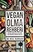 Vegan Olma Rehberi Bitkisel Ürünlerle Beslenme İçin Bilmeniz Gereken Her Şey