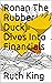Ronan The Rubber Duck Dives Into Financials by Ruth  King