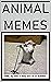 Memes: Animal Memes For Sup...