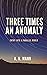 Three Times an Anomaly by Arman Nosrati