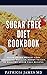 SUGAR FREE DIET COOKBOOK: S...