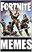 Memes: FORNITE MEMES Book - Welcome To These Epic Funny Memes From The Greatest Game EVER Lol Funny Joke Books For Gamers