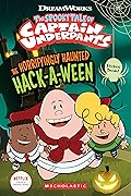 The Horrifyingly Haunted Hack-A-Ween (The Epic Tales of Captain Underpants TV: Young Graphic Novel)