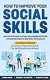 Book cover for How to Improve Your Social Skills: Master Your Motivation, Lead Communication, Live Daring Greatly and Dare for Success
