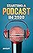 Starting a Podcast in 2020