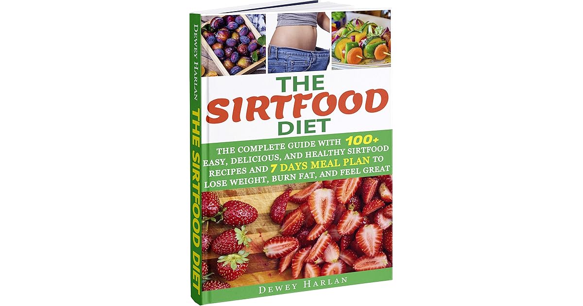 The Sirtfood Diet: The Complete Guide with 100+ Easy, Delicious, and ...