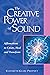 The Creative Power of Sound: Affirmations to Create, Heal and Transform (Pocket Guides to Practical Spirituality)