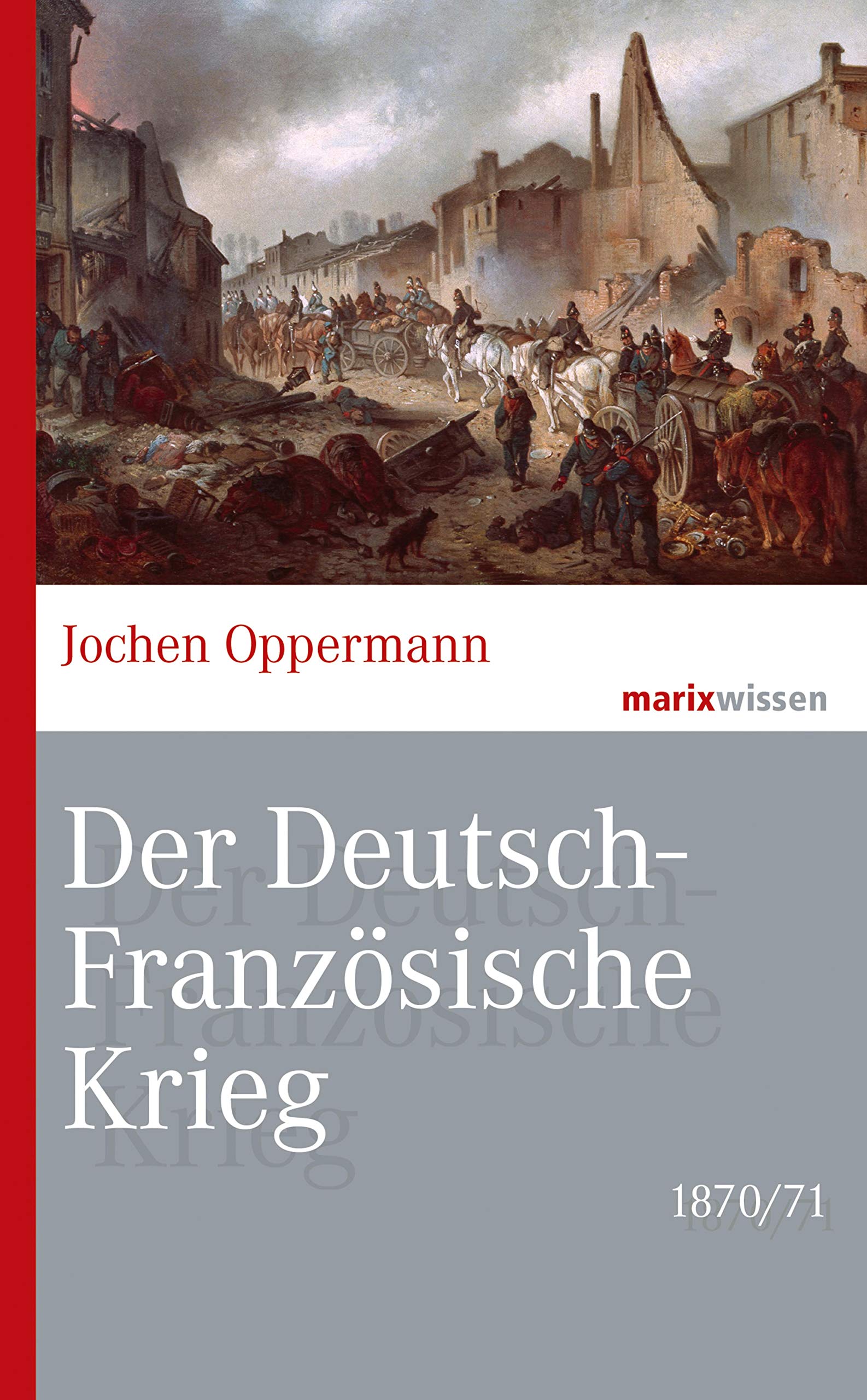 Der Deutsch-Französische Krieg: 1870/71 (German Edition)