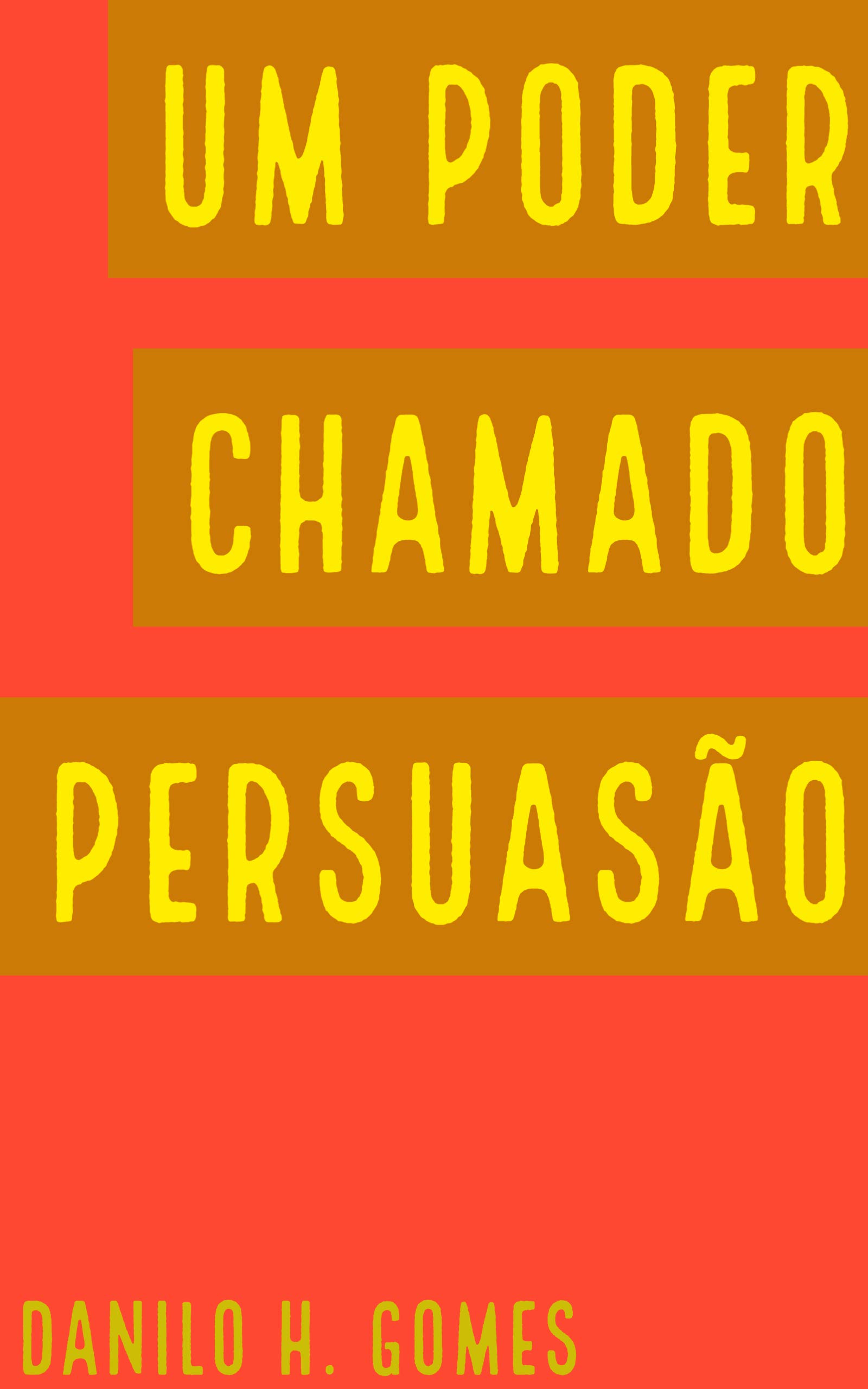 Um Poder Chamado Persuasão: Estratégias, dicas e explicações | 8ª ed. (Portuguese Edition)