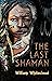 The Last Shaman by William Whitecloud