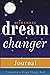 Dream Changer Journal by Beth Chiles
