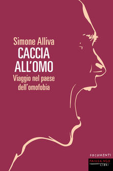 Caccia all'omo. Viaggio nel paese dell'omofobia (Paperback)