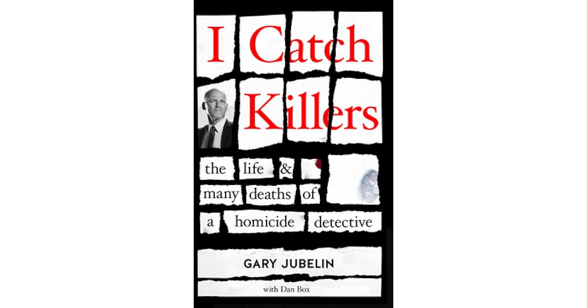I Catch Killers The Life and Many Deaths of a Homicide Detective by