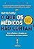 O que os médicos não contam: Entre a razão e o coração, as confissões e um jovem médico (Portuguese Edition)