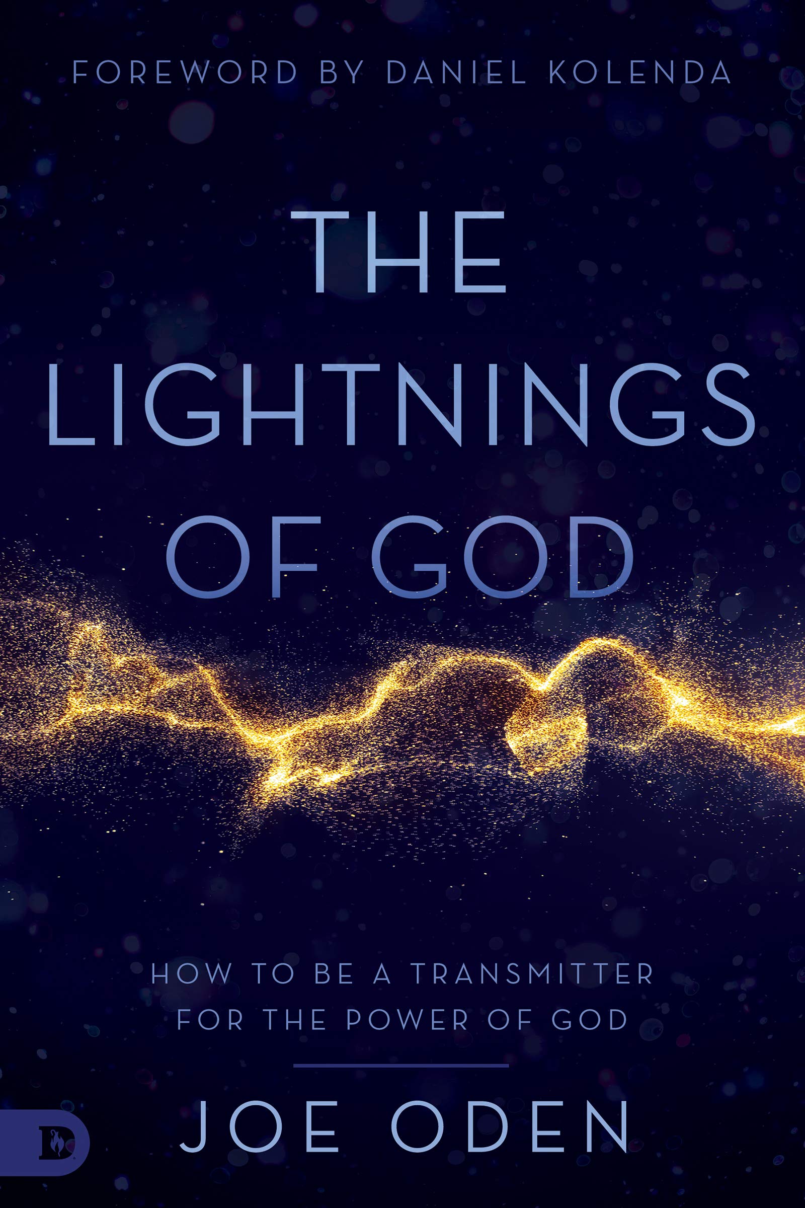 The Lightnings of God: How to Be a Transmitter for the Power of God (Kindle Edition)