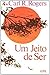 Um Jeito de Ser by Carl R. Rogers Um Jeito de Ser by Carl R. Rogers