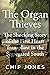 The Organ Thieves: The Shocking Story of the First Heart Transplant in the Segregated South