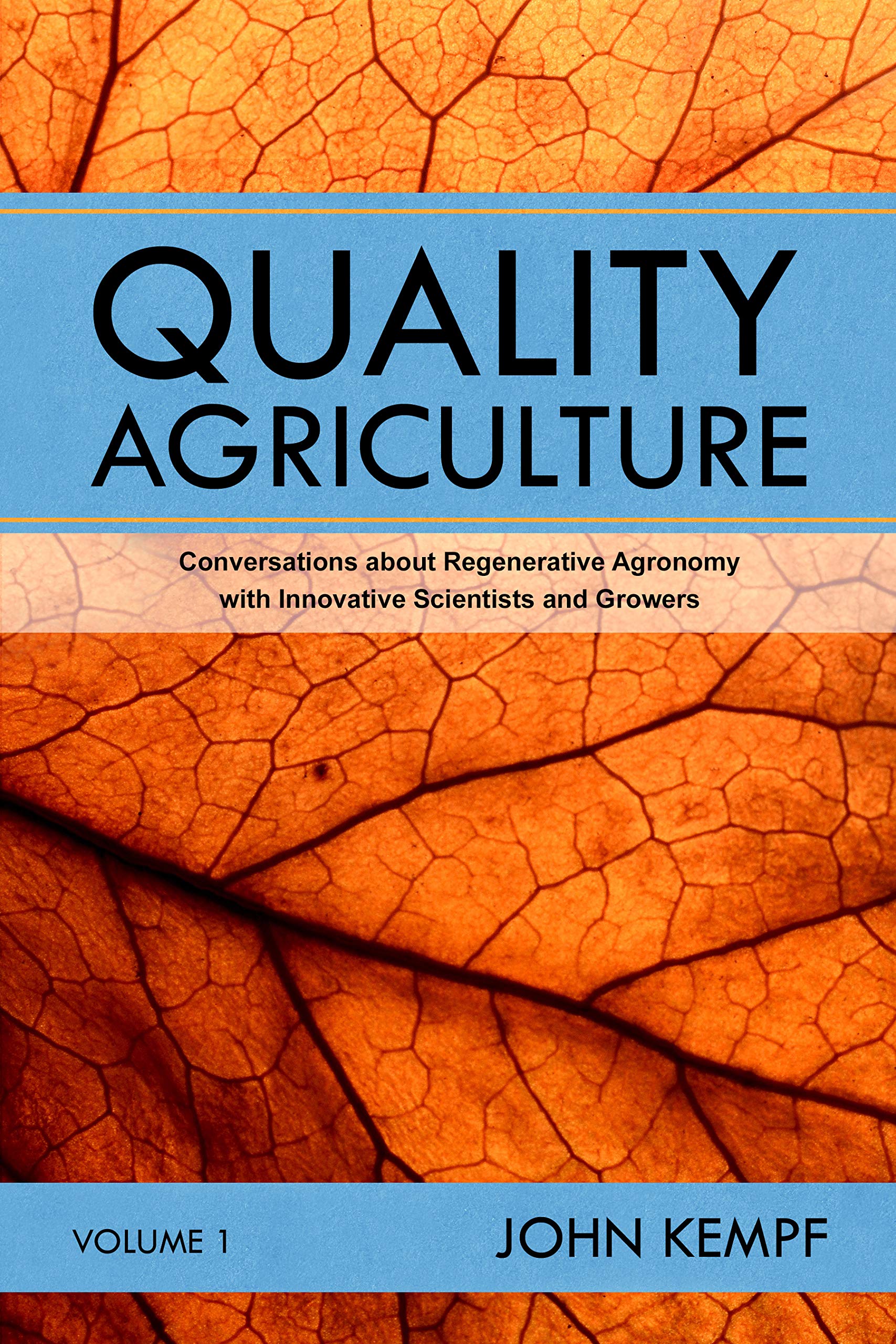 Quality Agriculture: Conversations about Regenerative Agronomy with Innovative Scientists and Growers (Kindle Edition)