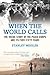 When the World Calls: The Inside Story of the Peace COrps and Its First Fifty Years