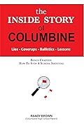 The Inside Story of Columbine: Lies. Coverups. Ballistics. Lessons.