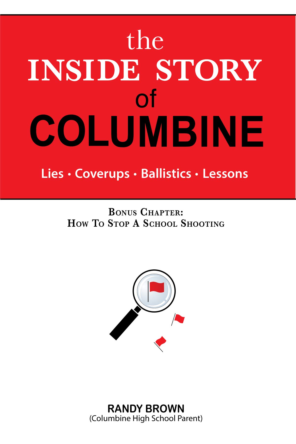 The Inside Story of Columbine: Lies. Coverups. Ballistics. Lessons. (Kindle Edition)