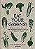 Eat Your Greens!: 22 Ways to Cook a Carrot and 788 Other Delicious Recipes to Save the Planet