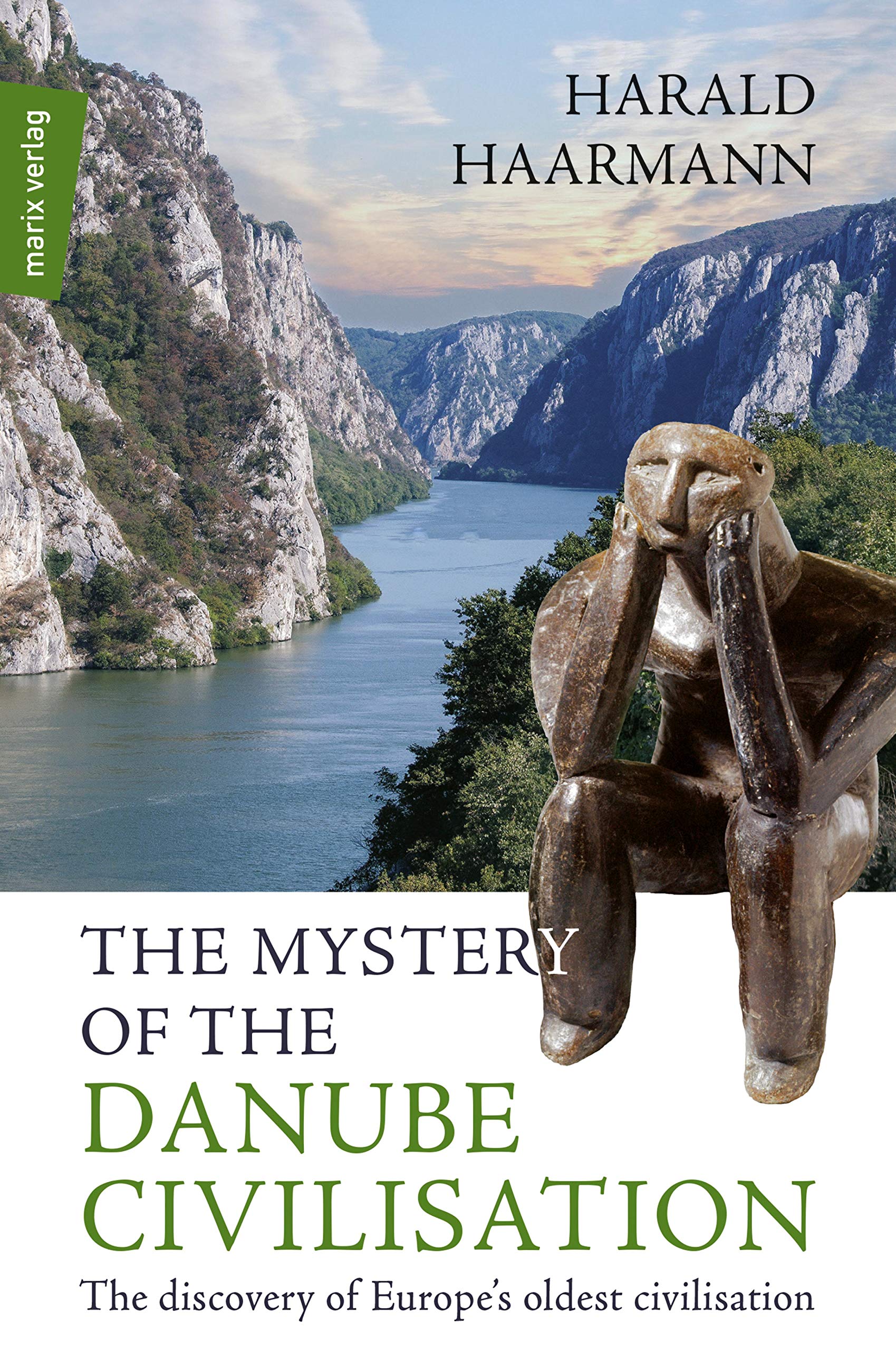 The Mystery of the Danube Civilisation: The discovery of Europe's oldest civilisation (Kindle Edition)