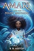 Amari and the Night Brothers (Supernatural Investigations, #1)