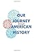 Our Journey through American History by Maureen Joy