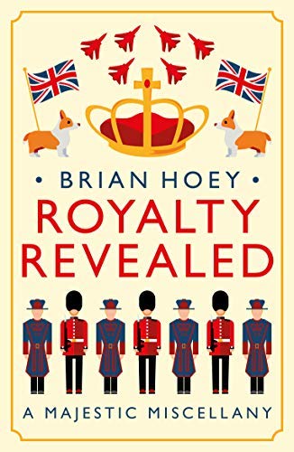 Royalty Revealed: A Majestic Miscellany (Kindle Edition)