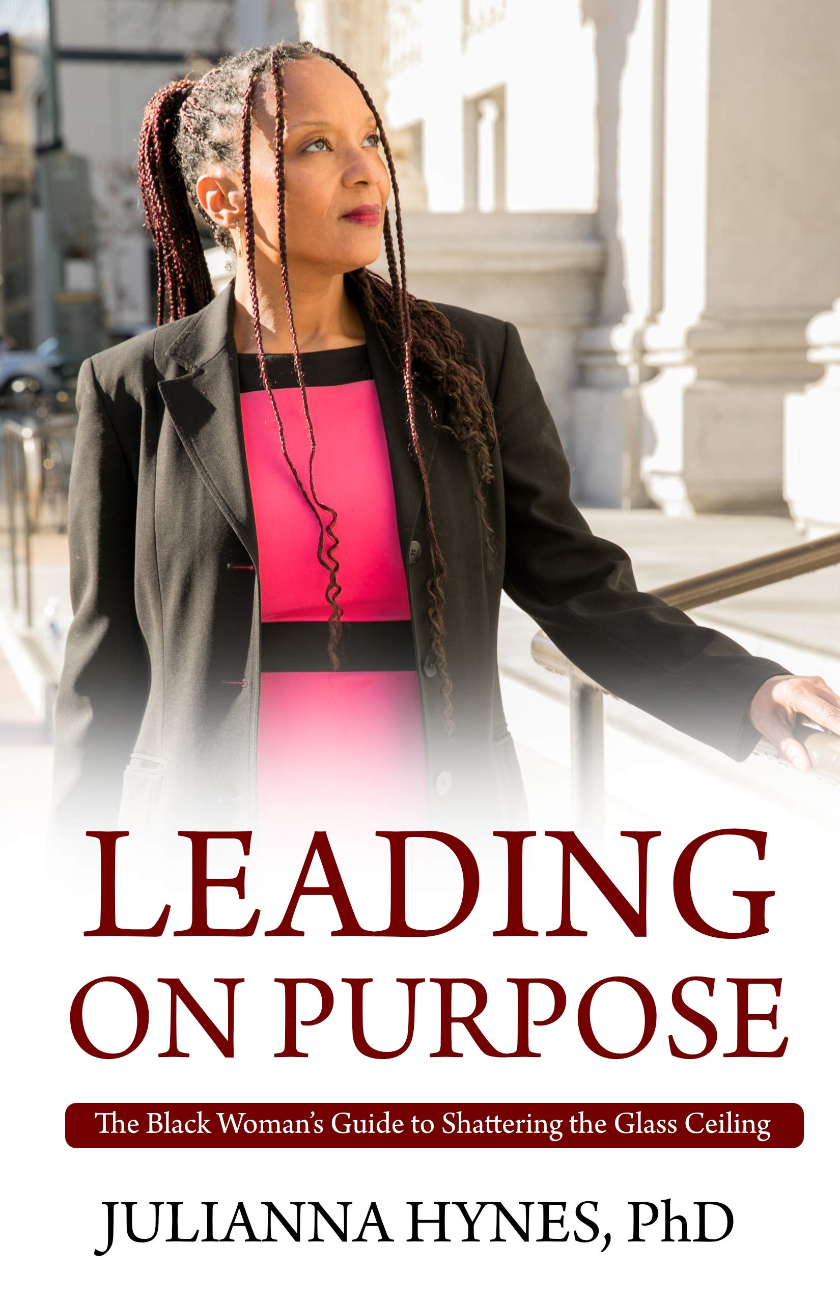 Leading on Purpose: The Black Woman's Guide to Shattering The Glass Ceiling (Kindle Edition)