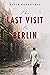 The Last Visit to Berlin: A Historical Family Saga Based On A True Story