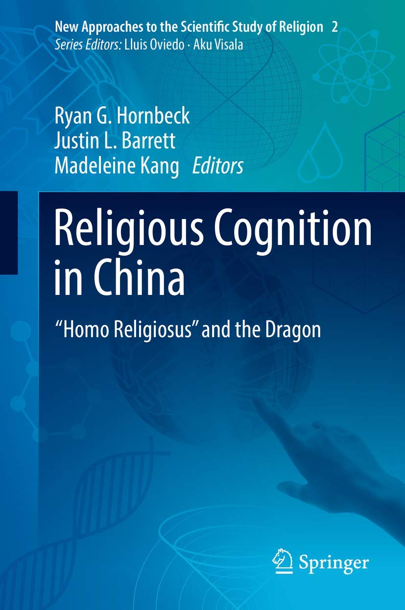 Religious Cognition in China: “Homo Religiosus” and the Dragon (New Approaches to the Scientific Study of Religion, 2)