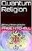 Quantum Religion: 3000 Year...