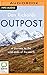 Outpost: A Journey to the Wild Ends of the Earth